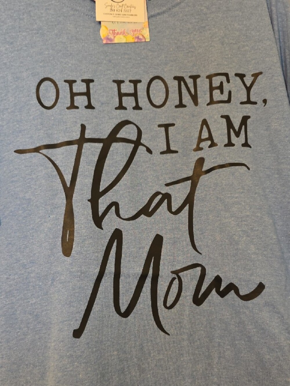 Gildan Light Blue Tee with Black Script "Oh Honey, I Am That Mom" - Picture 7 of 7